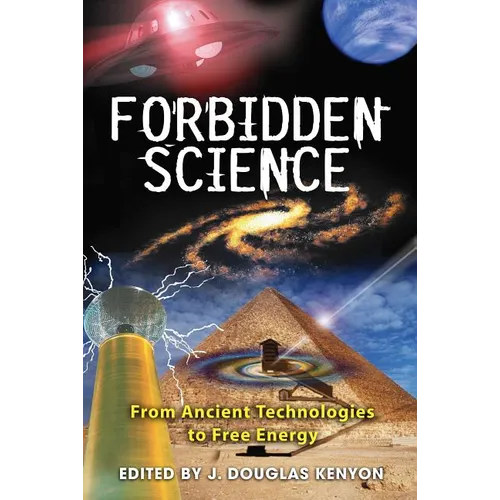 Forbidden Science: From Ancient Technologies to Free Energy