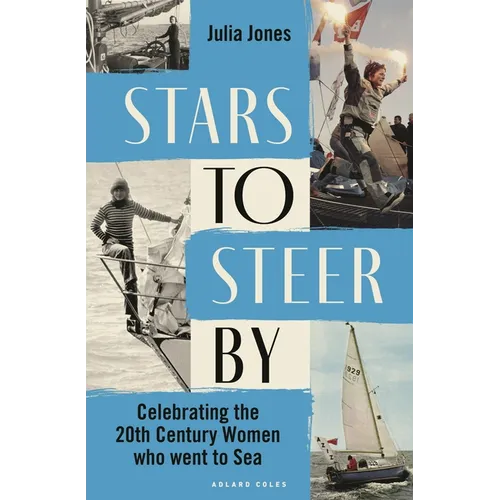 Stars to Steer by: Celebrating the 20th Century Women Who Went to Sea