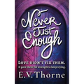 Never Just Enough