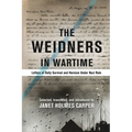 The Weidners in Wartime: Letters of Daily Survival and Heroism Under Nazi Rule