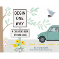 Begin One Way: A Children's Book of Road Signs