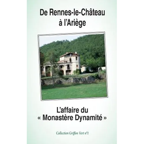De Rennes-le-Château à l'Ariège: L'Affaire du "Monastère Dynamité"