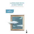 La Realidad No Es Lo Que Parece: La Estructura Elemental de Las Cosas / Reality Is Not What It Seems