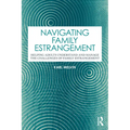 Navigating Family Estrangement: Helping Adults Understand and Manage the Challenges of Family Estrangement