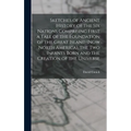 Sketches of Ancient History of the Six Nations Comprising First a Tale of the Foundation of the Great Island (Now North America), the Two Infants Born