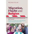 Migration, Flucht Und Religion: Praktisch-Theologische Beitrage. Band 2: Durchfuhrungen Und Konsequenzen