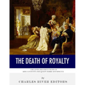 The Death of Royalty: The Lives and Executions of King Louis XVI and Queen Marie Antoinette