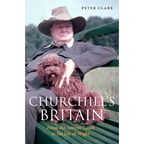Churchill's Britain: From the Antrim Coast to the Isle of Wight
