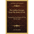 The Golden Precepts From The Book Of Life: Embodying The Wisdom Of The Eternal Ages
