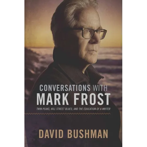 Conversations with Mark Frost: Twin Peaks, Hill Street Blues, and the Education of a Writer