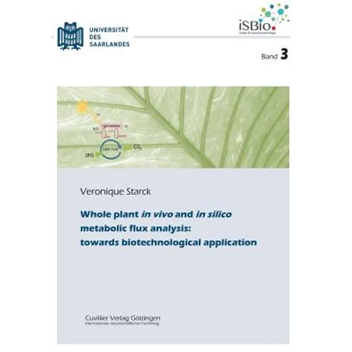 Whole plant in vivo and in silico metabolic flux analysis: towards biotechnological application (Band 3)