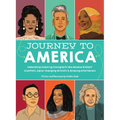 Journey to America: Celebrating Inspiring Immigrants Who Became Brilliant Scientists, Game-Changing Activists & Amazing Entertainers