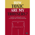 How Toxic Are My Trousers? and a Guide on Refining the Senses to Navigate the World of Materials
