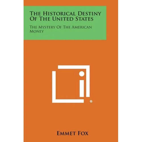 The Historical Destiny of the United States: The Mystery of the American Money