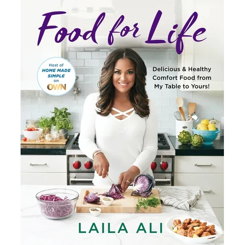 Food for Life: Delicious & Healthy Comfort Food from My Table to Yours!