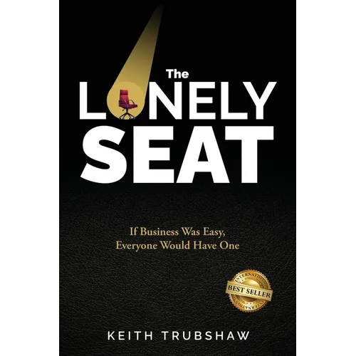 The Lonely Seat: If Business Was Easy, Everyone Would Have One