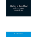 A history of Block Island: from its discovery, in 1514, to the present time, 1876