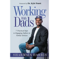 Working With Dads: 7 Practical Steps to Engaging Fathers in Family Services
