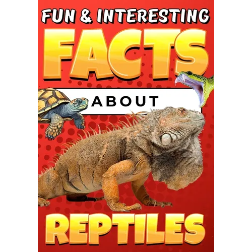 Fun & Interesting Facts About Reptiles: Animal Trivia Book for Kids Ages 8-12 with Colorful Illustrations