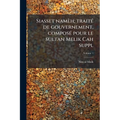 Siasset namèh; traité de gouvernement, composé pour le sultan Melik Cah suppl; Volume 1