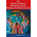 The African-Caribbean Worldview and the Making of Caribbean Society