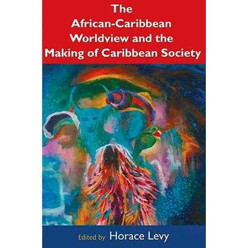 The African-Caribbean Worldview and the Making of Caribbean Society