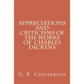 Appreciations and Criticisms of the Works of Charles Dickens