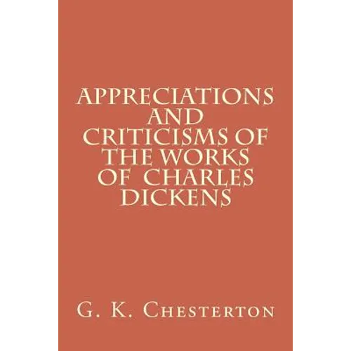 Appreciations and Criticisms of the Works of Charles Dickens