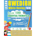Learn Swedish While Having Fun! - For Beginners: Easy to Intermediate - Study 100 Essential Thematics with Word Search Puzzles - Vol.1