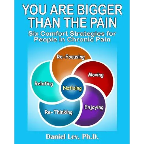 You Are Bigger Than the Pain: Six Comfort Strategies for People in Chronic Pain