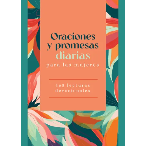 Oraciones Y Promesas Diarias Para Las Mujeres: 365 Lecturas Devocionales
