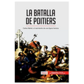 La batalla de Poitiers: Carlos Martel, el nacimiento de una figura heroica
