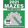2021 Mazes For Adults: Large Print Mazes Puzzles For Seniors Mum's And Dad For Enriching And Nourishing Spirit Of Your Brain With 100 Puzzles