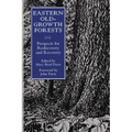 Eastern Old-Growth Forests: Prospects For Rediscovery And Recovery