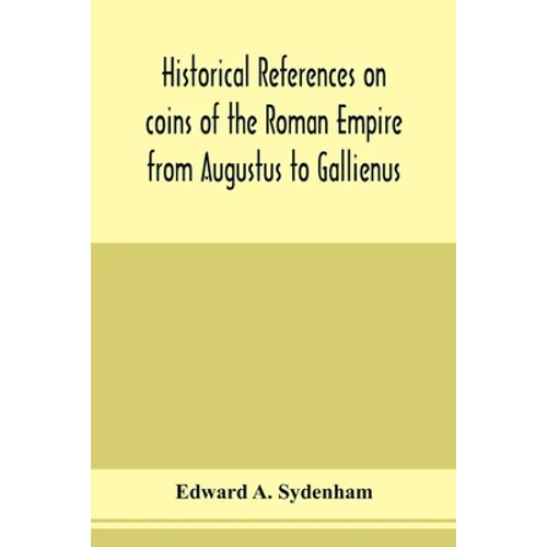 Historical references on coins of the Roman Empire from Augustus to Gallienus