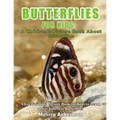 Butterflies For Kids: A Children's Picture Book About Butterflies: A Great Simple Picture Book for Kids to Learn about Different Butterflies