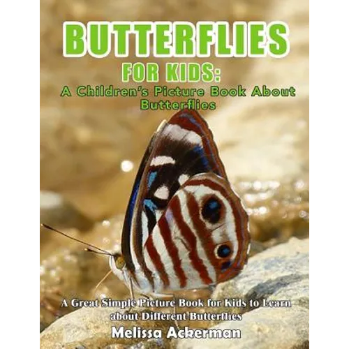 Butterflies For Kids: A Children's Picture Book About Butterflies: A Great Simple Picture Book for Kids to Learn about Different Butterflies