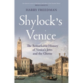 Shylock's Venice: The Remarkable History of Venice's Jews and the Ghetto