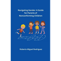 Navigating Gender: A Guide for Parents of Nonconforming Children