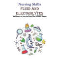 Nursing Skills Fluid And Electrolytes 24 Hours Or Less To Pass The Nclex Exam: National Council Licensure Examination