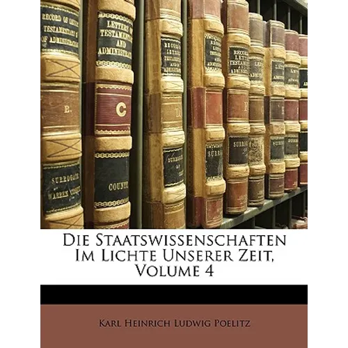 Die Staatswissenschaften Im Lichte Unserer Zeit, Vierter Theil