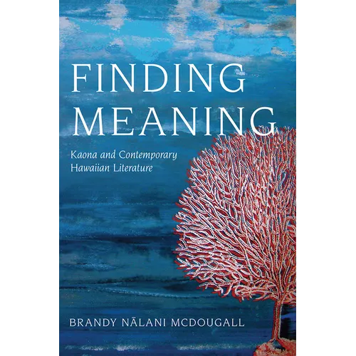 Finding Meaning: Kaona and Contemporary Hawaiian Literature