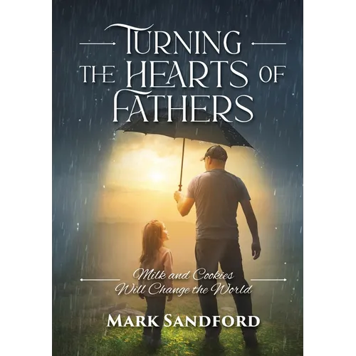 Turning the Hearts of Fathers: Milk and Cookies Will Change the World