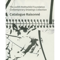 The Judith Rothschild Foundation Contemporary Drawings Collection: Catalogue Raisonné