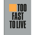 Too Fast to Live Too Young to Die: Punk & Post Punk Graphics 1976-1986