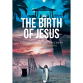 The Birth of Jesus: Crucifixion and Resurrection Great Commission