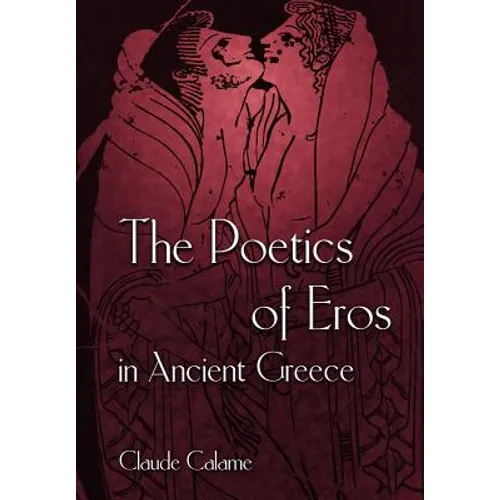 The Poetics of Eros in Ancient Greece