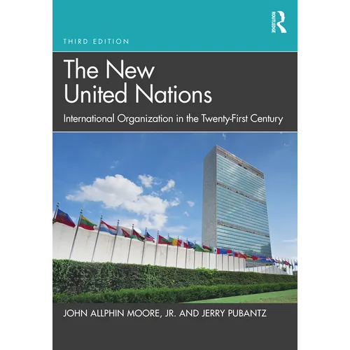 The New United Nations: International Organization in the Twenty-First Century