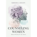 Counseling Women: Biblical Wisdom for Life's Battles