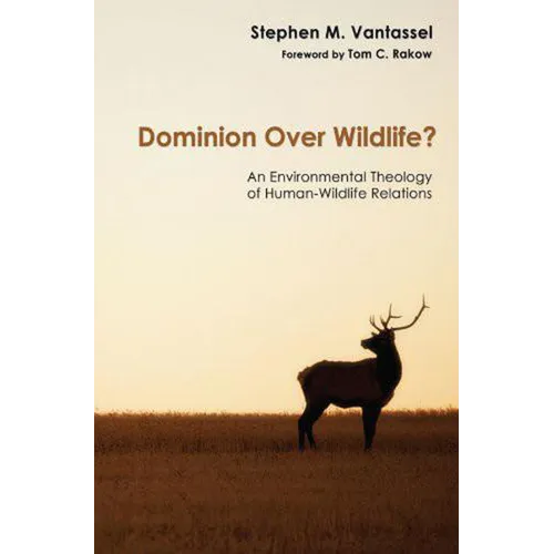 Dominion Over Wildlife?: An Environmental Theology of Human-Wildlife Relations